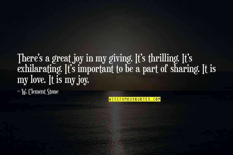 Clement Stone Quotes By W. Clement Stone: There's a great joy in my giving. It's Clement Stone Quotes By W. Clement Stone: There's a great joy in my giving. It's