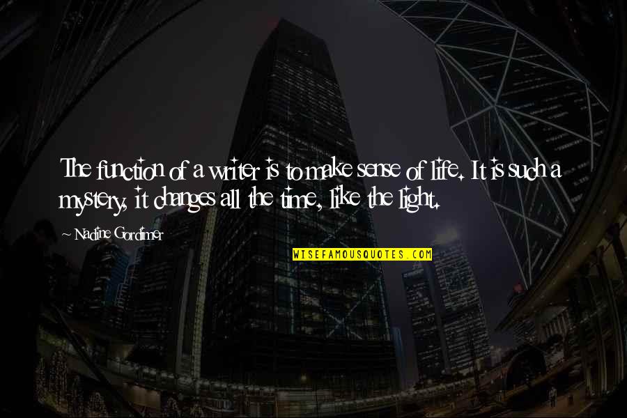 Clement Vallandigham Quotes By Nadine Gordimer: The function of a writer is to make