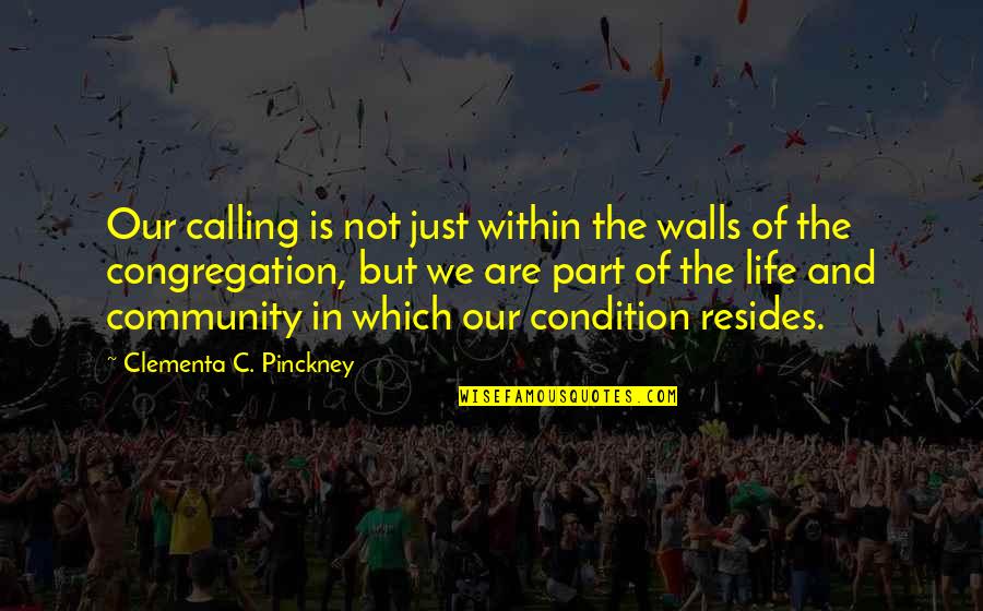 Clementa Quotes By Clementa C. Pinckney: Our calling is not just within the walls