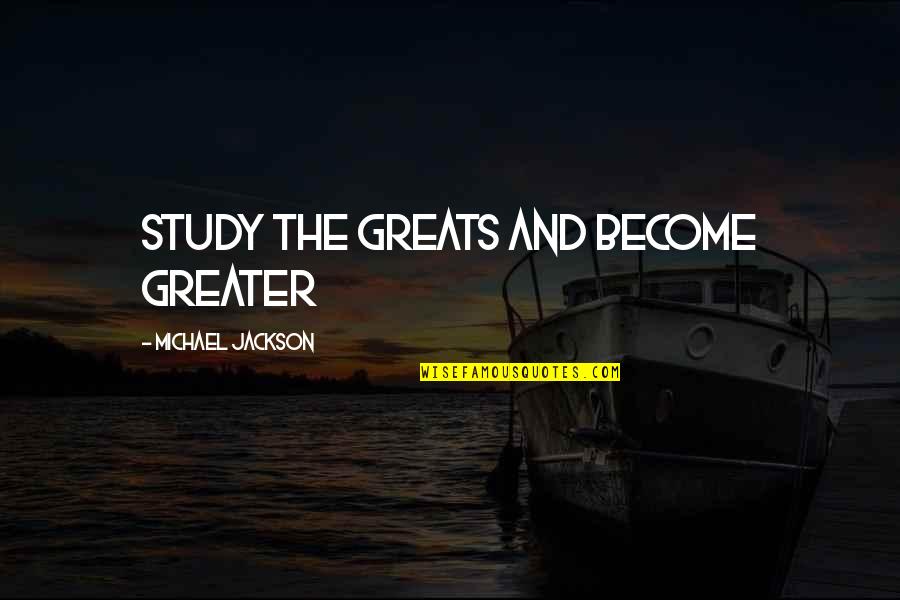Clementes Brooklyn Quotes By Michael Jackson: Study the greats and become greater