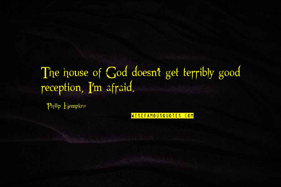 Clementi Quotes By Philip Hemplow: The house of God doesn't get terribly good Clementi Quotes By Philip Hemplow: The house of God doesn't get terribly good