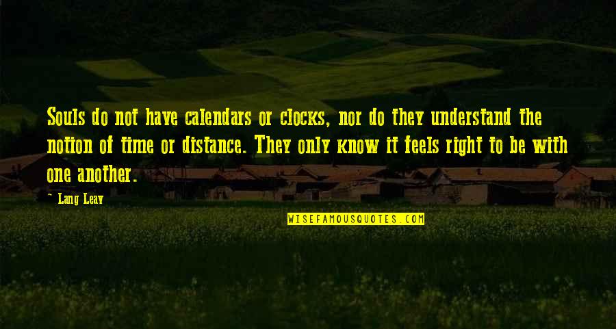 Clementina Rind Quotes By Lang Leav: Souls do not have calendars or clocks, nor Clementina Rind Quotes By Lang Leav: Souls do not have calendars or clocks, nor