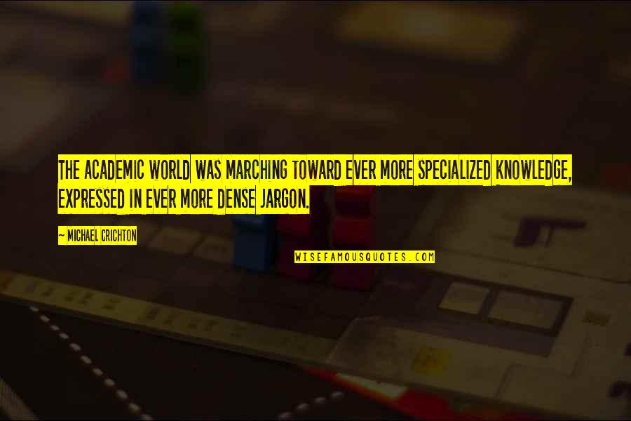 Clementine And Lee Quotes By Michael Crichton: The academic world was marching toward ever more