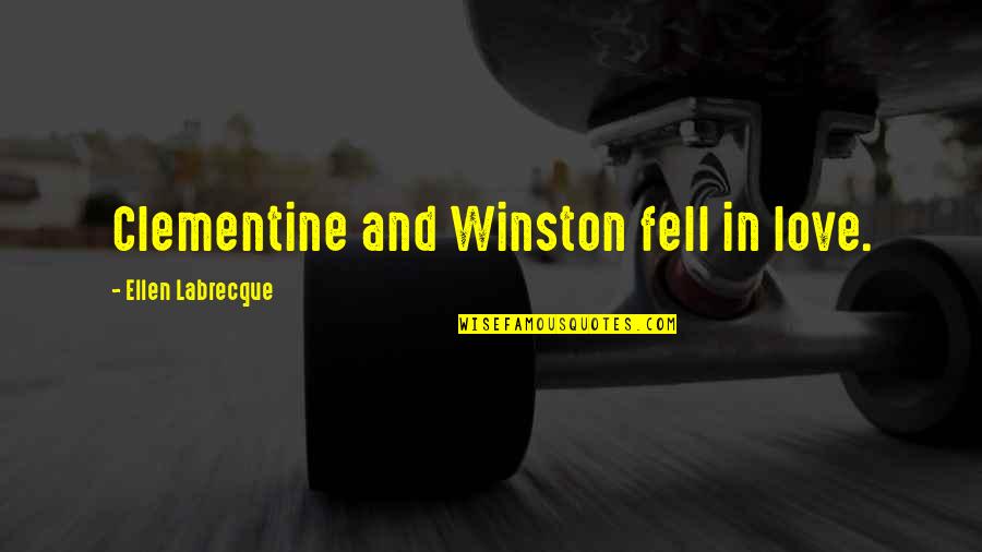 Clementine Quotes By Ellen Labrecque: Clementine and Winston fell in love. Clementine Quotes By Ellen Labrecque: Clementine and Winston fell in love.