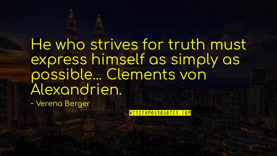 Clements Quotes By Verena Berger: He who strives for truth must express himself