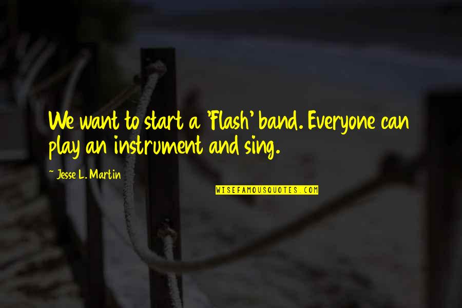 Clementy Ltd Quotes By Jesse L. Martin: We want to start a 'Flash' band. Everyone