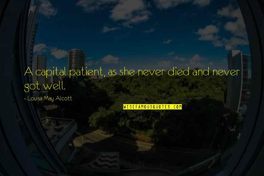 Clemmow Drive Quotes By Louisa May Alcott: A capital patient, as she never died and