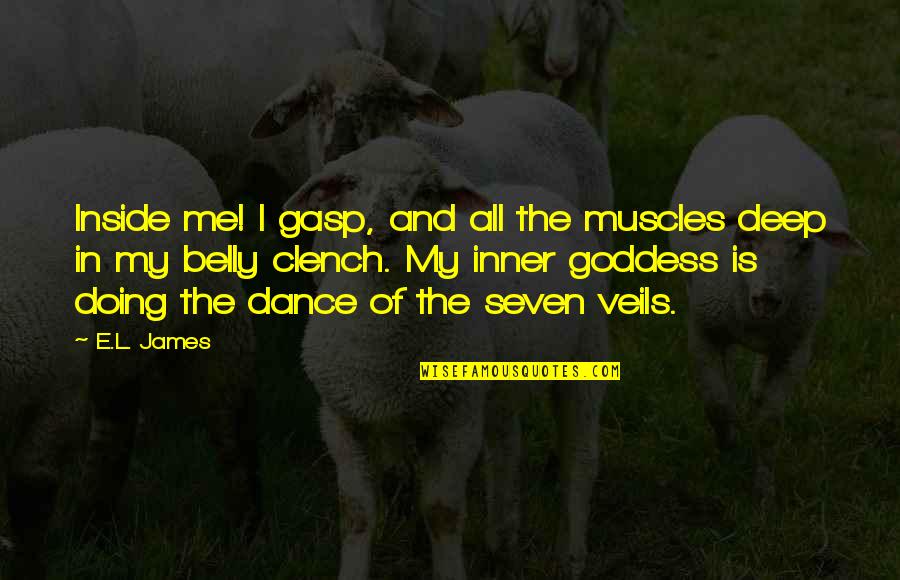 Clench Quotes By E.L. James: Inside me! I gasp, and all the muscles