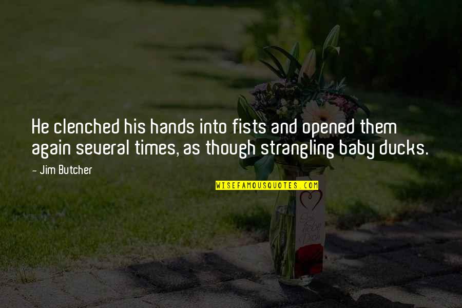 Clenched Quotes By Jim Butcher: He clenched his hands into fists and opened