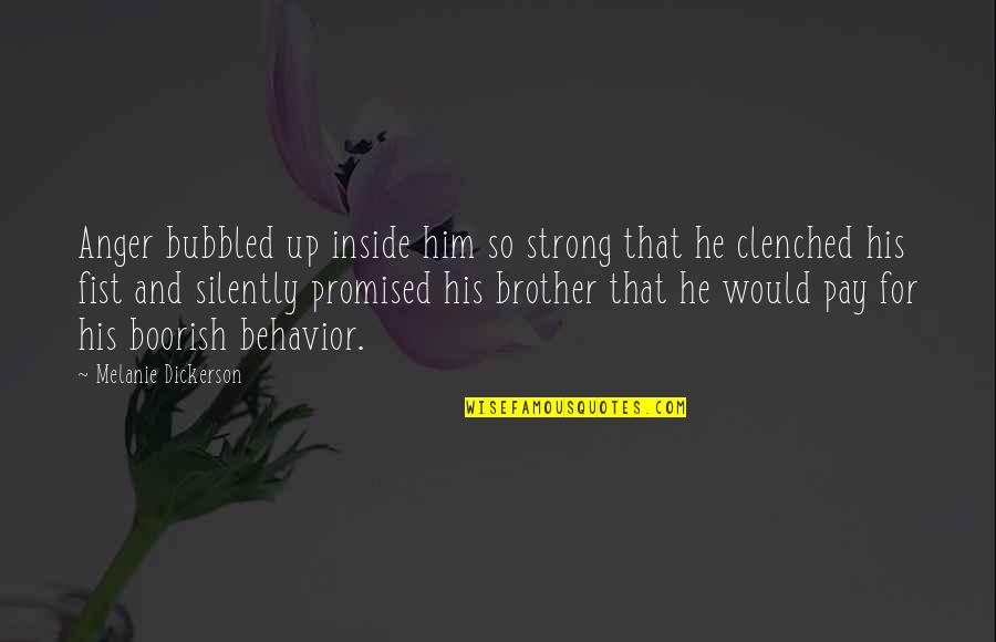 Clenched Quotes By Melanie Dickerson: Anger bubbled up inside him so strong that