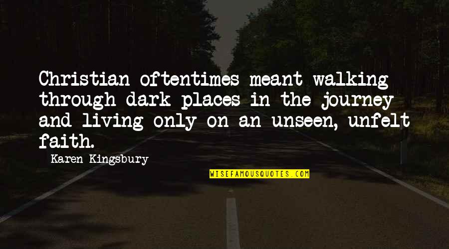Clenching Teeth Quotes By Karen Kingsbury: Christian oftentimes meant walking through dark places in Clenching Teeth Quotes By Karen Kingsbury: Christian oftentimes meant walking through dark places in