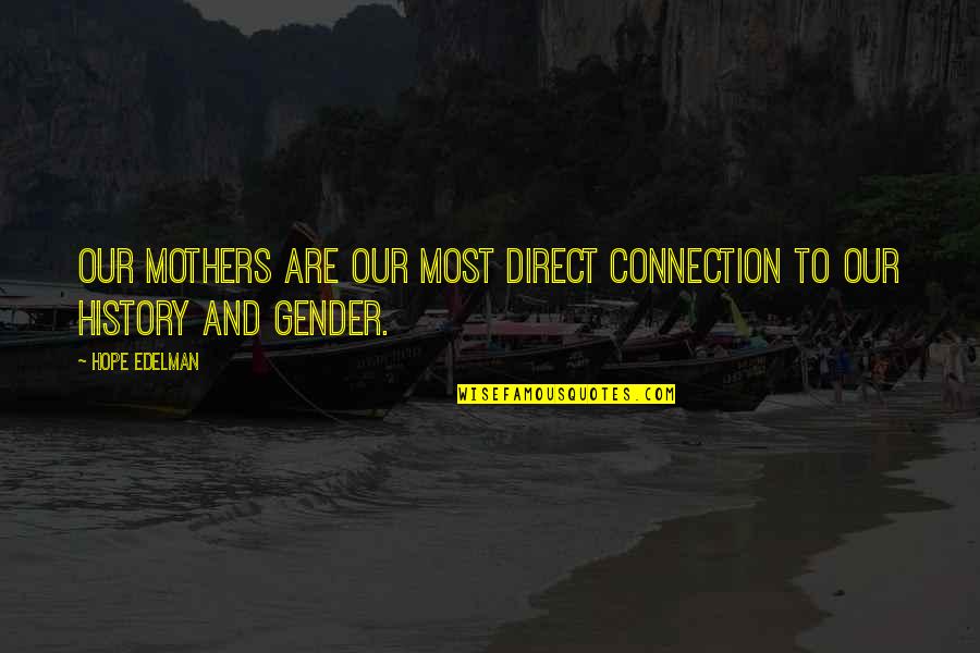 Cleo De Nile Quotes By Hope Edelman: Our mothers are our most direct connection to