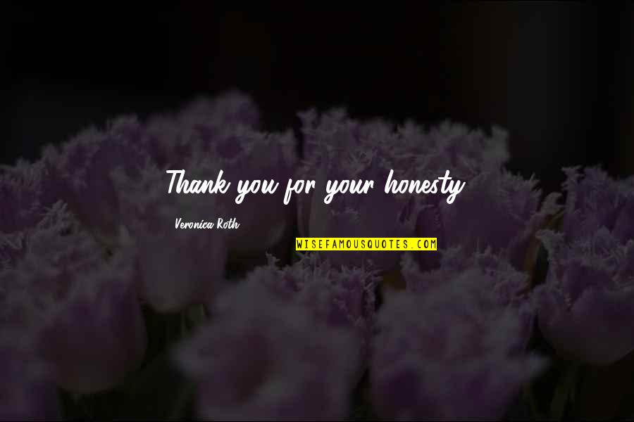 Cleon Salmon Quotes By Veronica Roth: Thank you for your honesty. Cleon Salmon Quotes By Veronica Roth: Thank you for your honesty.