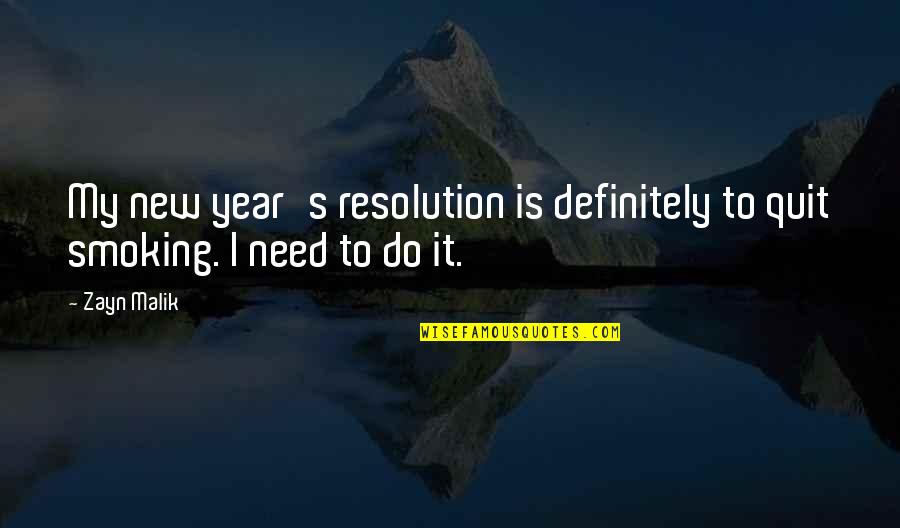 Cleopas And Jesus Quotes By Zayn Malik: My new year's resolution is definitely to quit