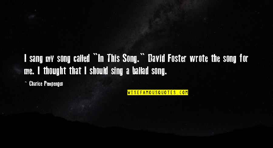 Cleopatra And Mark Antony Quotes By Charice Pempengco: I sang my song called "In This Song." Cleopatra And Mark Antony Quotes By Charice Pempengco: I sang my song called "In This Song."