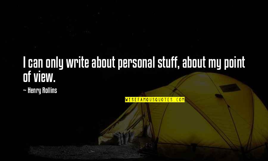 Cleopatra Jones Quotes By Henry Rollins: I can only write about personal stuff, about