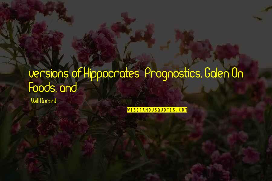 Cleopatra Serrano Quotes By Will Durant: versions of Hippocrates' Prognostics, Galen On Foods, and