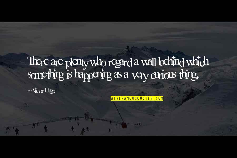 Cleopatraa Quotes By Victor Hugo: There are plenty who regard a wall behind Cleopatraa Quotes By Victor Hugo: There are plenty who regard a wall behind