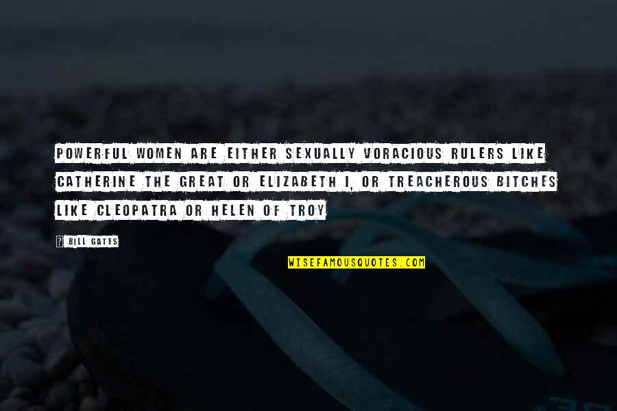 Cleopatra's Quotes By Bill Gates: Powerful women are either sexually voracious rulers like Cleopatra's Quotes By Bill Gates: Powerful women are either sexually voracious rulers like