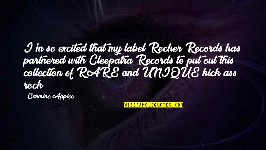 Cleopatra's Quotes By Carmine Appice: I'm so excited that my label Rocker Records Cleopatra's Quotes By Carmine Appice: I'm so excited that my label Rocker Records