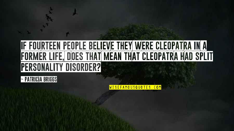 Cleopatra's Quotes By Patricia Briggs: If fourteen people believe they were Cleopatra in Cleopatra's Quotes By Patricia Briggs: If fourteen people believe they were Cleopatra in