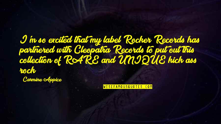 Cleopatra'snose Quotes By Carmine Appice: I'm so excited that my label Rocker Records