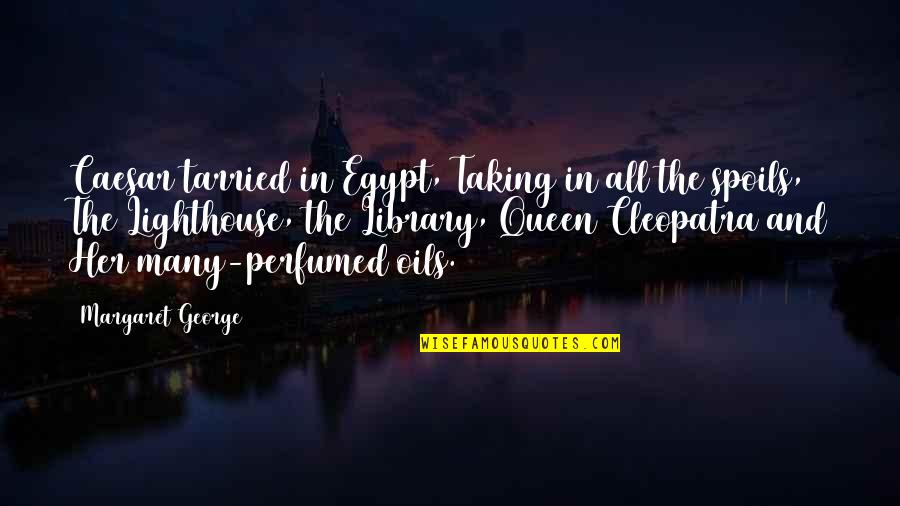 Cleopatra'snose Quotes By Margaret George: Caesar tarried in Egypt, Taking in all the
