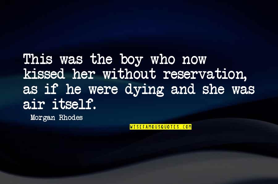 Cleo's Quotes By Morgan Rhodes: This was the boy who now kissed her Cleo's Quotes By Morgan Rhodes: This was the boy who now kissed her