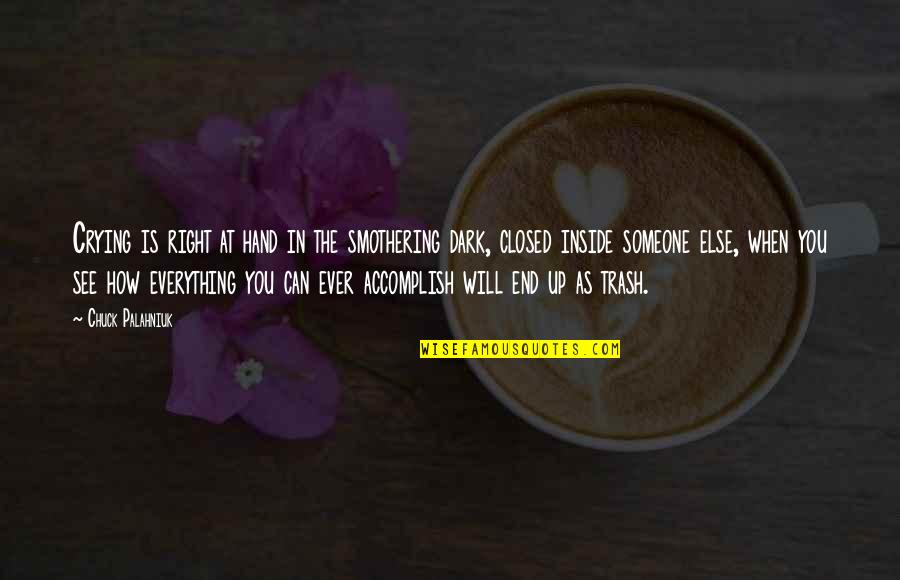 Cleotilde Garcia Quotes By Chuck Palahniuk: Crying is right at hand in the smothering Cleotilde Garcia Quotes By Chuck Palahniuk: Crying is right at hand in the smothering