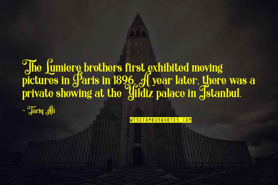 Clep Exam Quotes By Tariq Ali: The Lumiere brothers first exhibited moving pictures in Clep Exam Quotes By Tariq Ali: The Lumiere brothers first exhibited moving pictures in