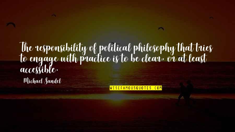 Clercky Quotes By Michael Sandel: The responsibility of political philosophy that tries to Clercky Quotes By Michael Sandel: The responsibility of political philosophy that tries to