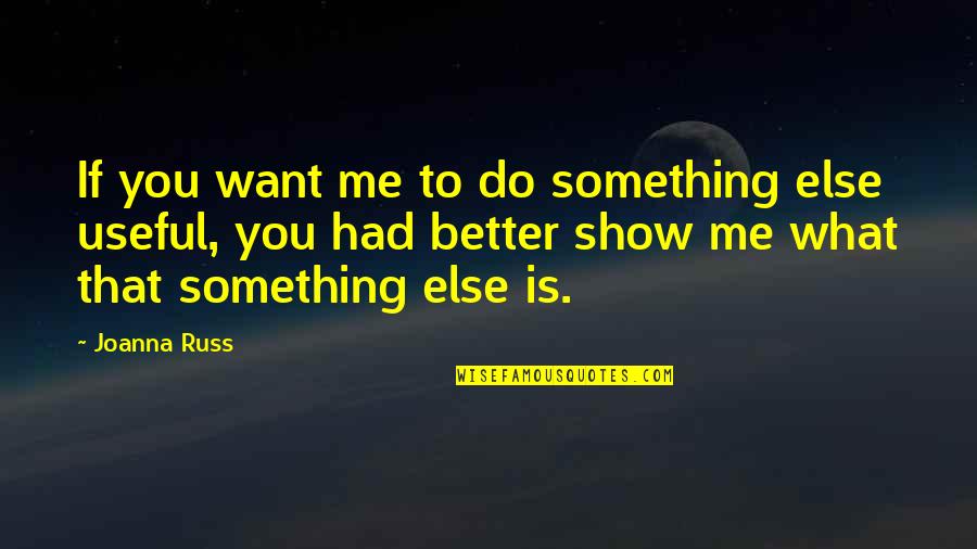 Clergies Fema Quotes By Joanna Russ: If you want me to do something else