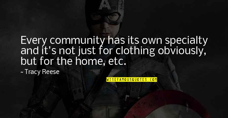 Clergies Fema Quotes By Tracy Reese: Every community has its own specialty and it's