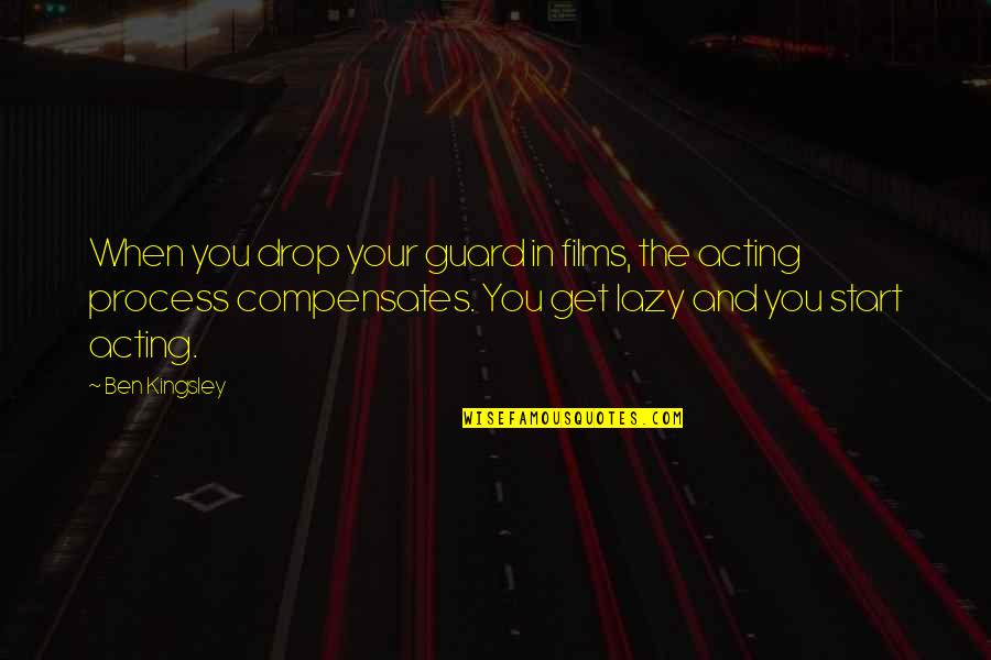 Clergy Appreciation Day Quotes By Ben Kingsley: When you drop your guard in films, the