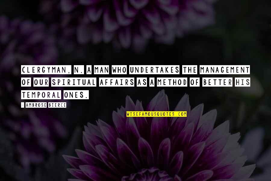 Clergyman Quotes By Ambrose Bierce: CLERGYMAN, n. A man who undertakes the management