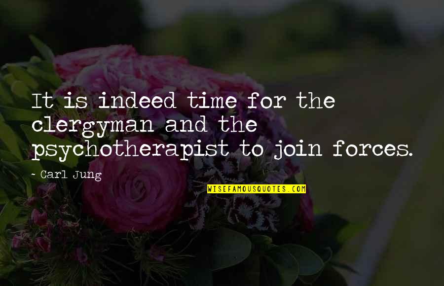 Clergyman Quotes By Carl Jung: It is indeed time for the clergyman and