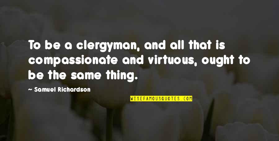 Clergyman Quotes By Samuel Richardson: To be a clergyman, and all that is