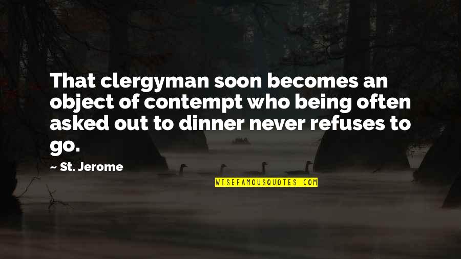 Clergyman Quotes By St. Jerome: That clergyman soon becomes an object of contempt