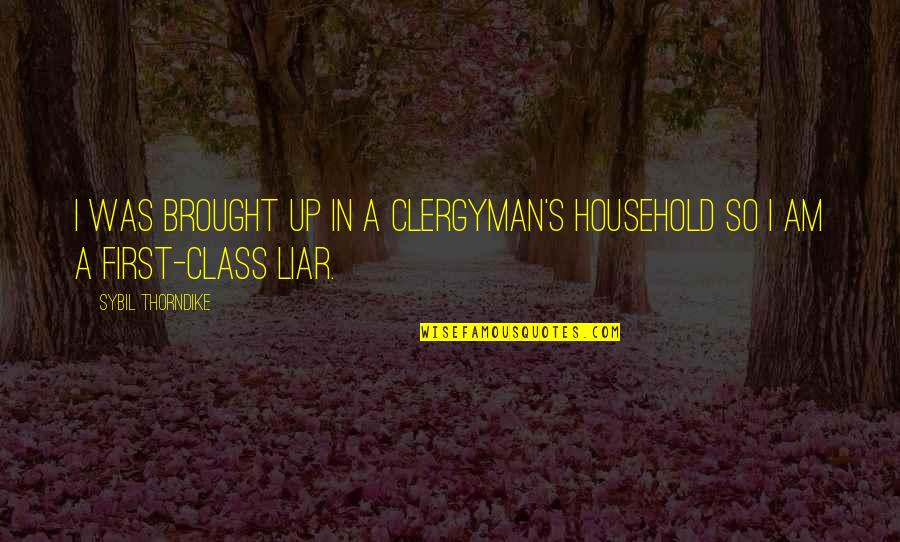 Clergyman Quotes By Sybil Thorndike: I was brought up in a clergyman's household