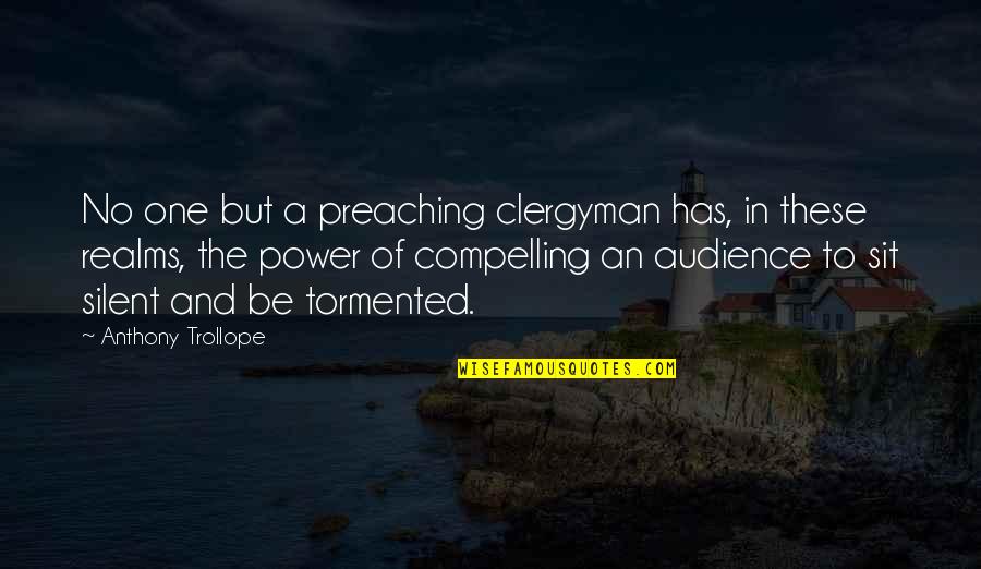 Clergyman's Quotes By Anthony Trollope: No one but a preaching clergyman has, in