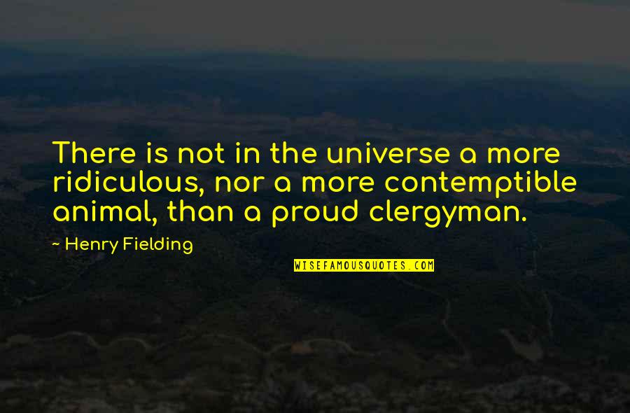 Clergyman's Quotes By Henry Fielding: There is not in the universe a more
