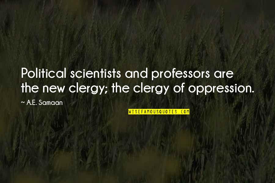 Clergy's Quotes By A.E. Samaan: Political scientists and professors are the new clergy;