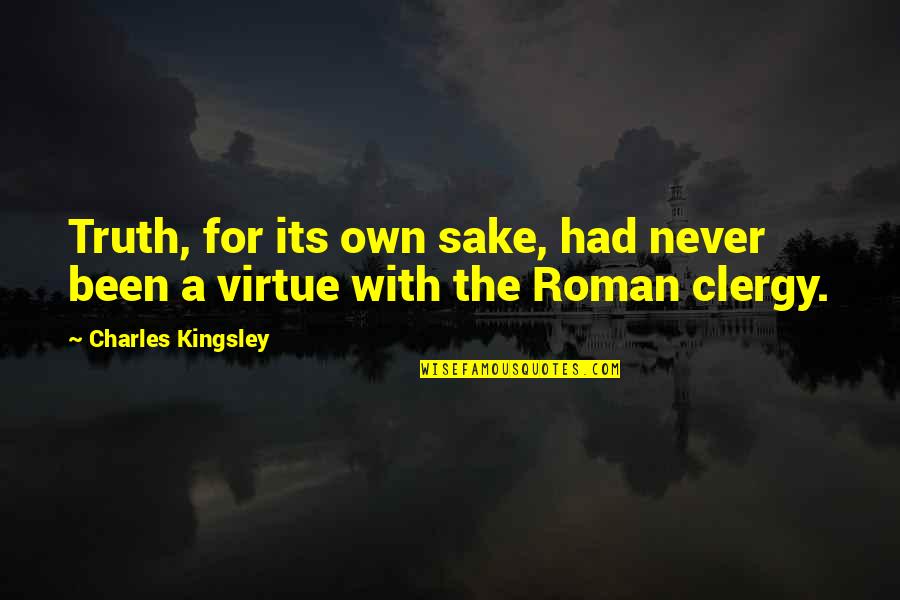 Clergy's Quotes By Charles Kingsley: Truth, for its own sake, had never been