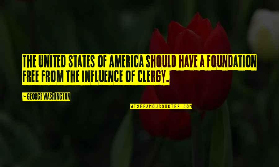Clergy's Quotes By George Washington: The United States of America should have a