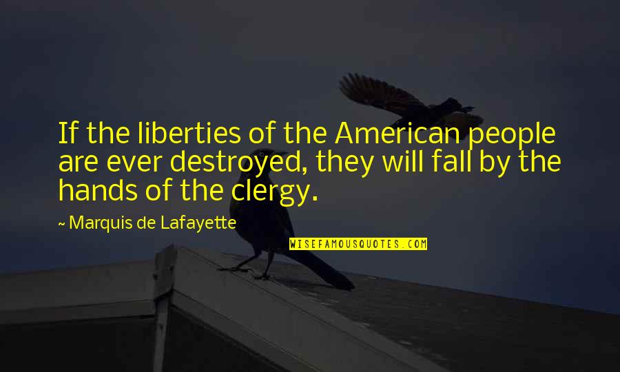 Clergy's Quotes By Marquis De Lafayette: If the liberties of the American people are