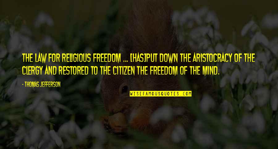 Clergy's Quotes By Thomas Jefferson: The law for religious freedom ... [has]put down