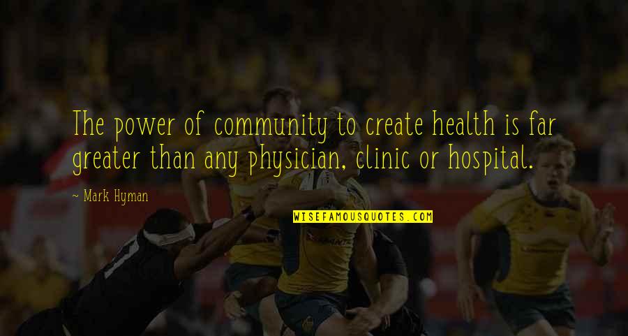 Cleric Domains Quotes By Mark Hyman: The power of community to create health is Cleric Domains Quotes By Mark Hyman: The power of community to create health is