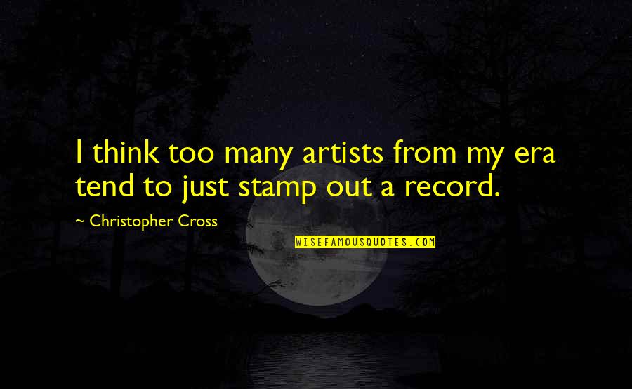 Cleric Of Pelor Quotes By Christopher Cross: I think too many artists from my era