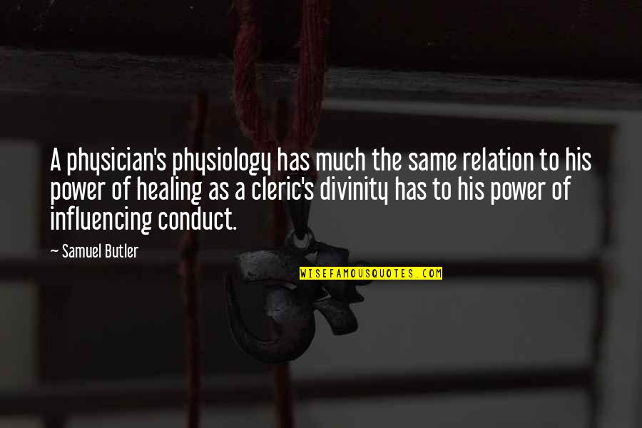 Cleric Quotes By Samuel Butler: A physician's physiology has much the same relation