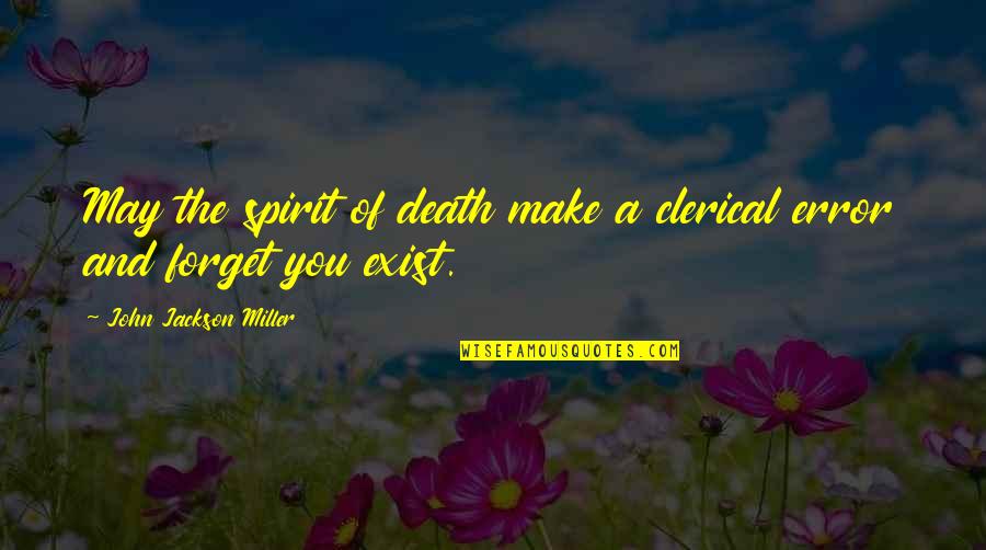 Clerical Quotes By John Jackson Miller: May the spirit of death make a clerical